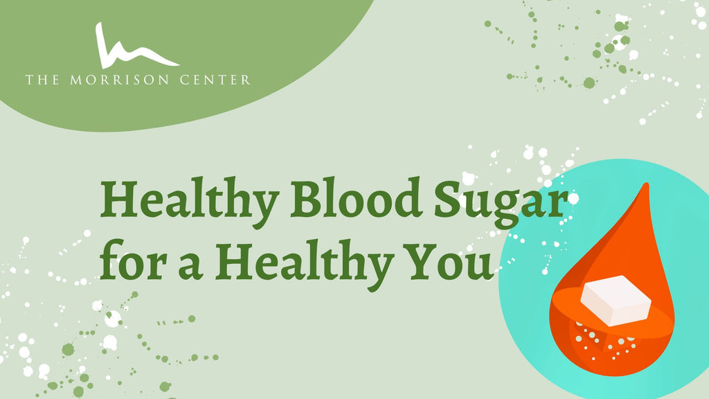 Healthy Blood Sugar for a Healthy You