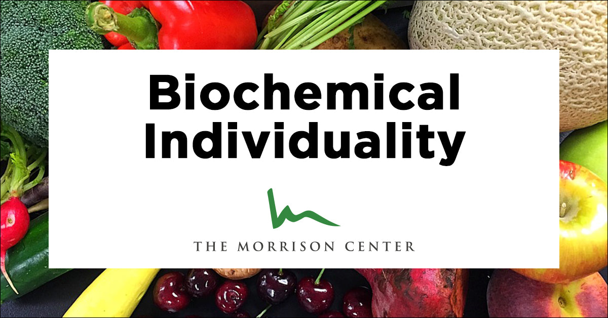 You are what you eat - why biochemical individuality should impact food choices