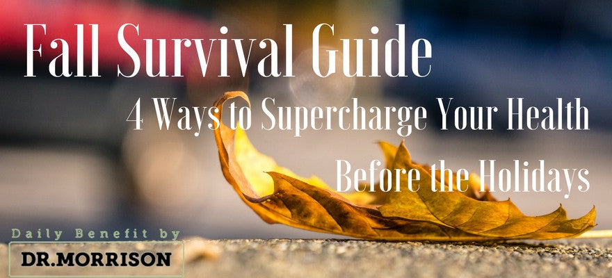 Fall Survival Guide: 4 Ways To Supercharge Your Health Before the Holidays