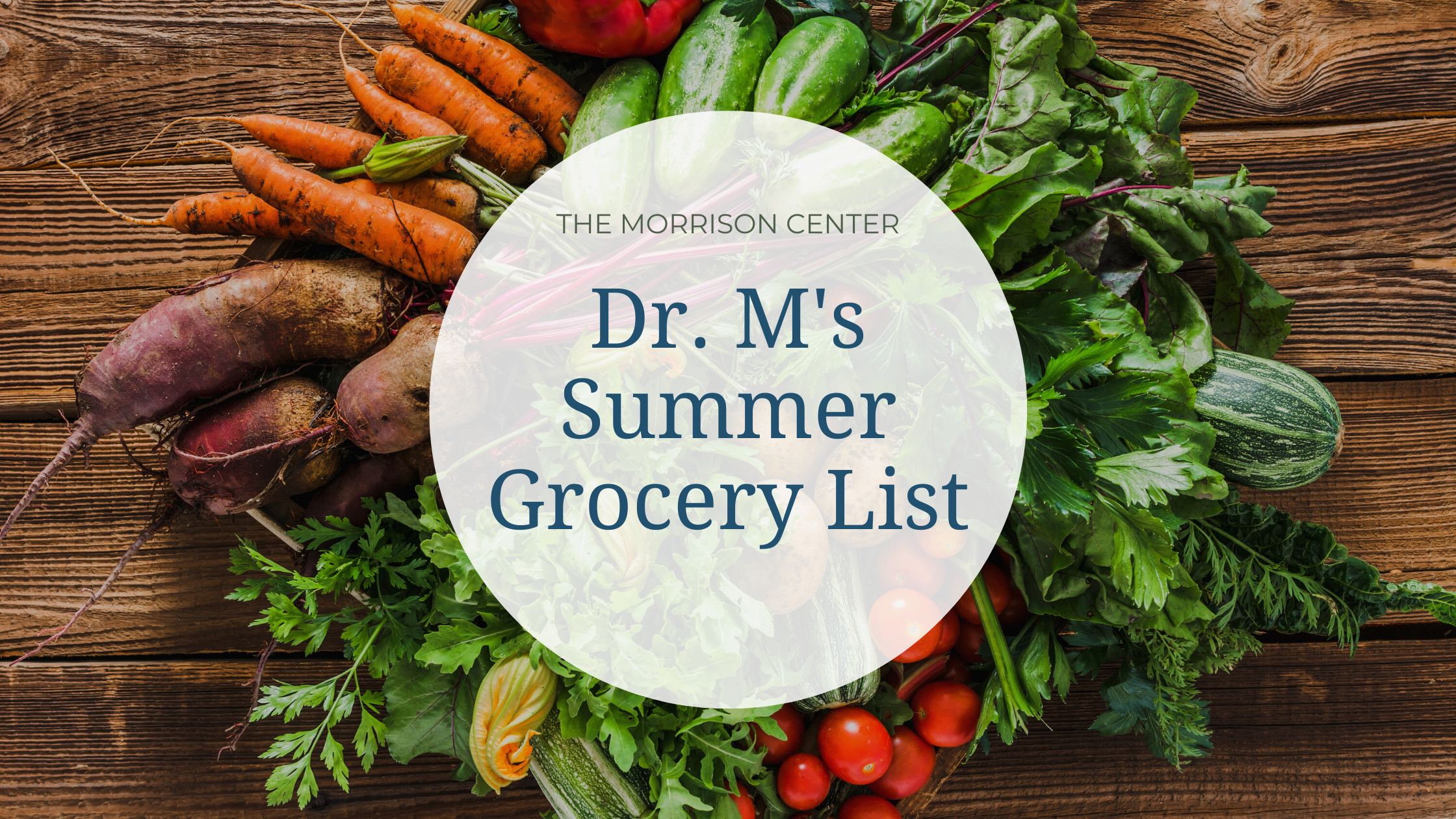 Dr. Morrison’s Summer Grocery List