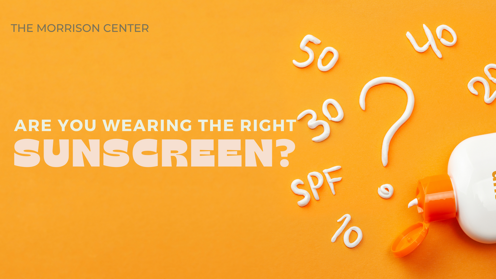 Are You Wearing the Right Sunscreen?
